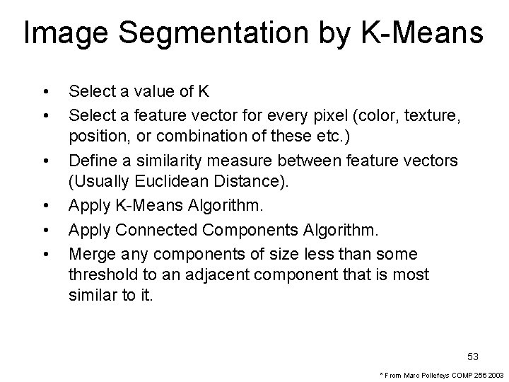 Image Segmentation by K-Means • • • Select a value of K Select a