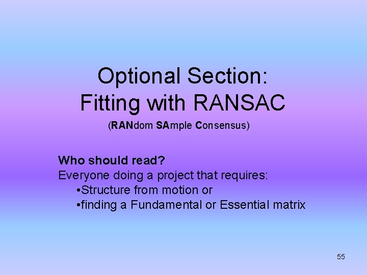 Optional Section: Fitting with RANSAC (RANdom SAmple Consensus) Who should read? Everyone doing a