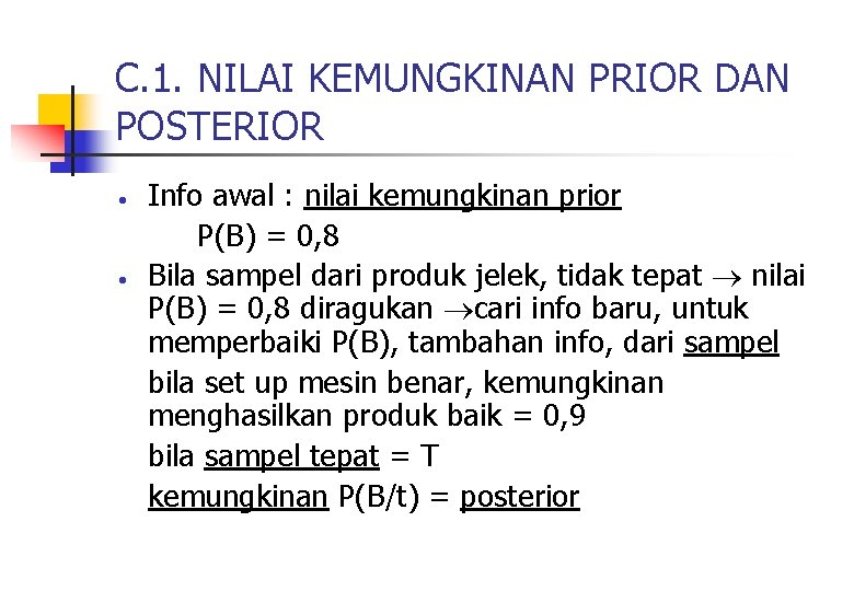 C. 1. NILAI KEMUNGKINAN PRIOR DAN POSTERIOR • • Info awal : nilai kemungkinan