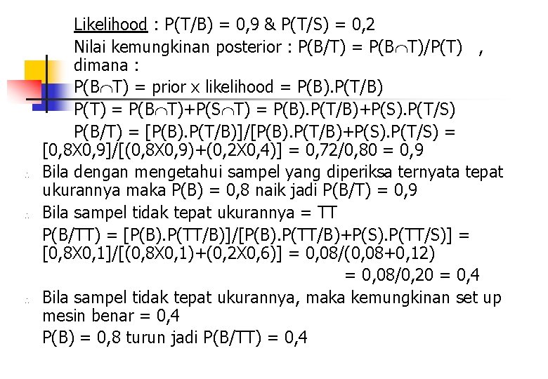    Likelihood : P(T/B) = 0, 9 & P(T/S) = 0, 2