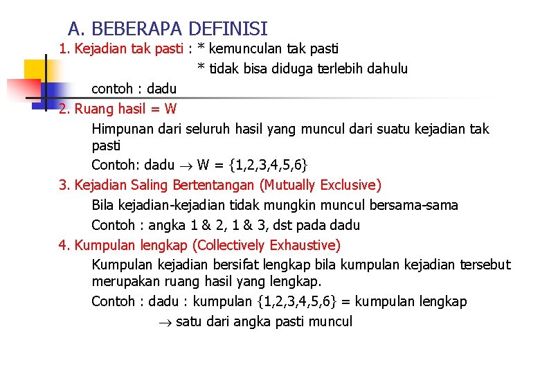 A. BEBERAPA DEFINISI 1. Kejadian tak pasti : * kemunculan tak pasti * tidak