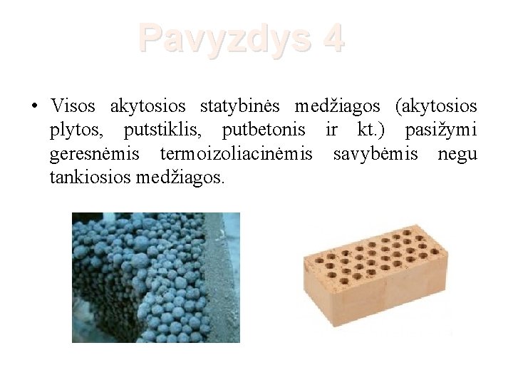 Pavyzdys 4 • Visos akytosios statybinės medžiagos (akytosios plytos, putstiklis, putbetonis ir kt. )