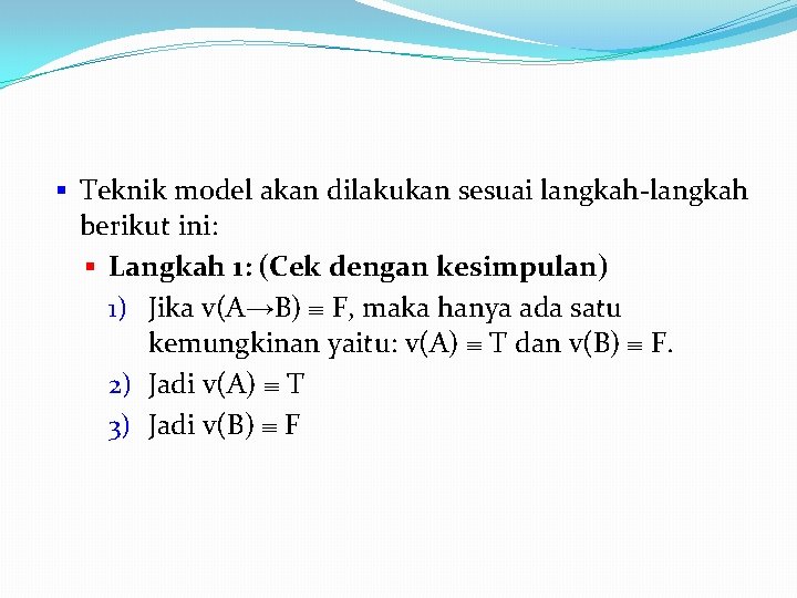 § Teknik model akan dilakukan sesuai langkah-langkah berikut ini: § Langkah 1: (Cek dengan