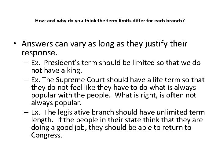 How and why do you think the term limits differ for each branch? •