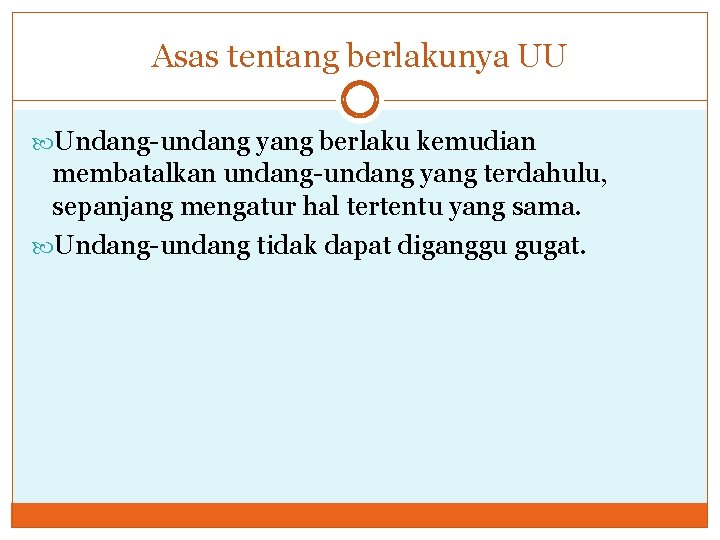 Asas tentang berlakunya UU Undang-undang yang berlaku kemudian membatalkan undang-undang yang terdahulu, sepanjang mengatur