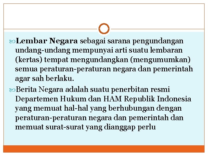  Lembar Negara sebagai sarana pengundangan undang-undang mempunyai arti suatu lembaran (kertas) tempat mengundangkan