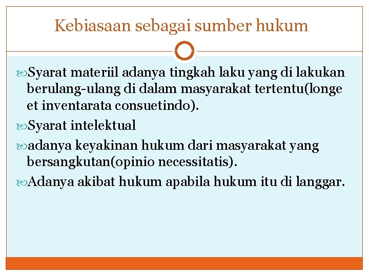 Kebiasaan sebagai sumber hukum Syarat materiil adanya tingkah laku yang di lakukan berulang-ulang di