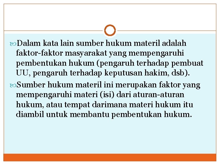  Dalam kata lain sumber hukum materil adalah faktor-faktor masyarakat yang mempengaruhi pembentukan hukum