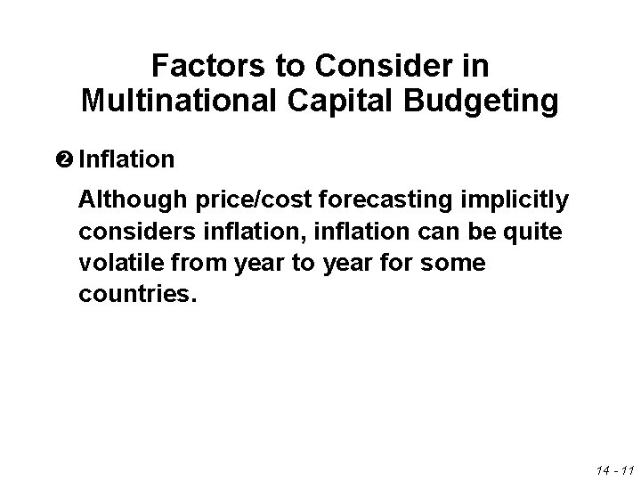 Factors to Consider in Multinational Capital Budgeting Inflation Although price/cost forecasting implicitly considers inflation,