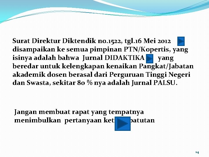 Surat Direktur Diktendik no. 1522, tgl. 16 Mei 2012 disampaikan ke semua pimpinan PTN/Kopertis,