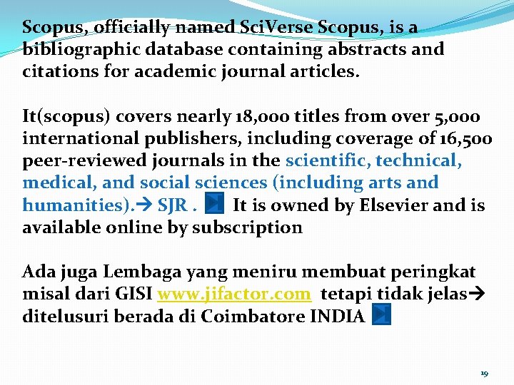 Scopus, officially named Sci. Verse Scopus, is a bibliographic database containing abstracts and citations