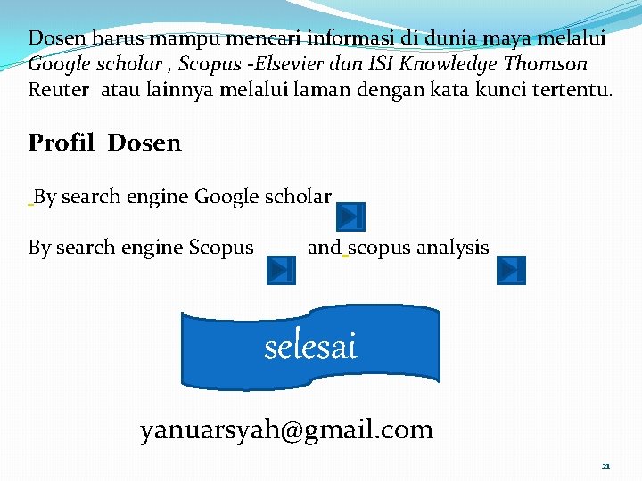 Dosen harus mampu mencari informasi di dunia maya melalui Google scholar , Scopus -Elsevier