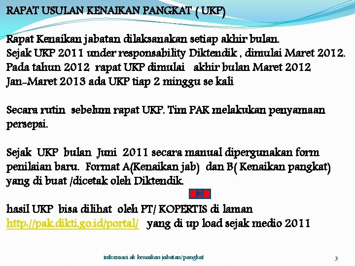 RAPAT USULAN KENAIKAN PANGKAT ( UKP) Rapat Kenaikan jabatan dilaksanakan setiap akhir bulan. Sejak