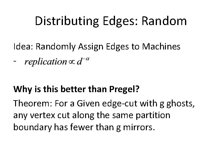 Distributing Edges: Random Idea: Randomly Assign Edges to Machines Why is this better than