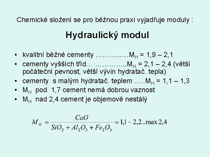 Chemické složení se pro běžnou praxi vyjadřuje moduly : Hydraulický modul • kvalitní běžné