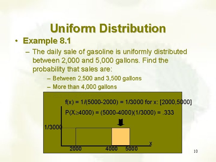 Uniform Distribution • Example 8. 1 – The daily sale of gasoline is uniformly