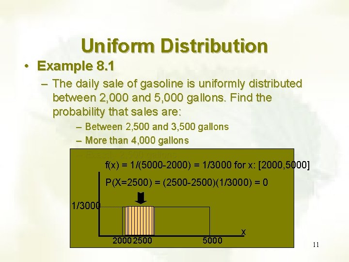 Uniform Distribution • Example 8. 1 – The daily sale of gasoline is uniformly