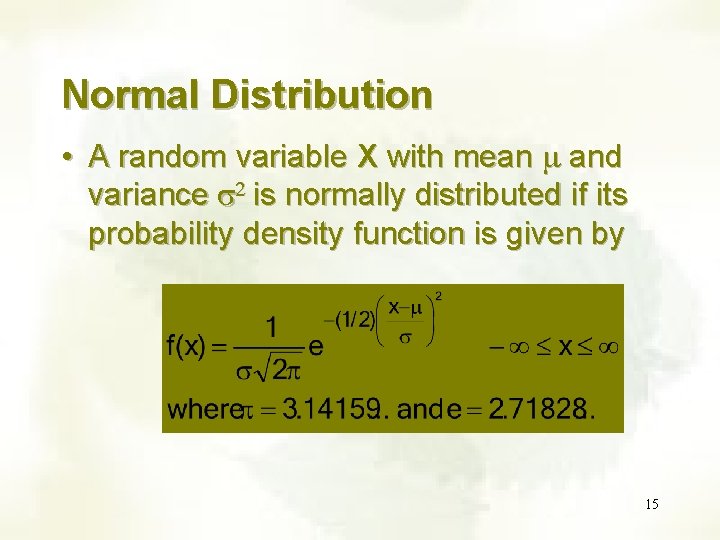 Normal Distribution • A random variable X with mean and variance s 2 is