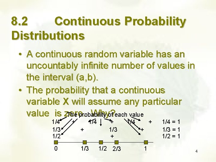 8. 2 Continuous Probability Distributions • A continuous random variable has an uncountably infinite