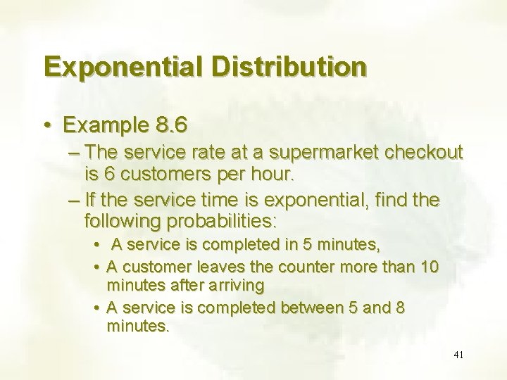 Exponential Distribution • Example 8. 6 – The service rate at a supermarket checkout