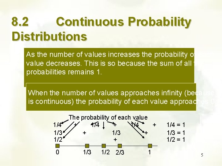 8. 2 Continuous Probability Distributions As the number of values increases the probability of