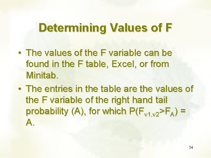 Determining Values of F • The values of the F variable can be found