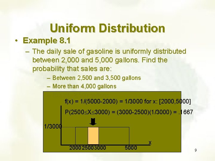 Uniform Distribution • Example 8. 1 – The daily sale of gasoline is uniformly