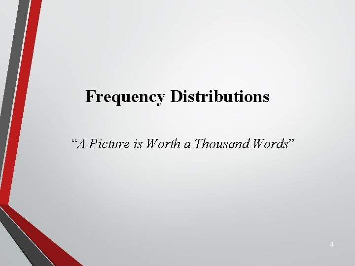 Frequency Distributions “A Picture is Worth a Thousand Words” 4 