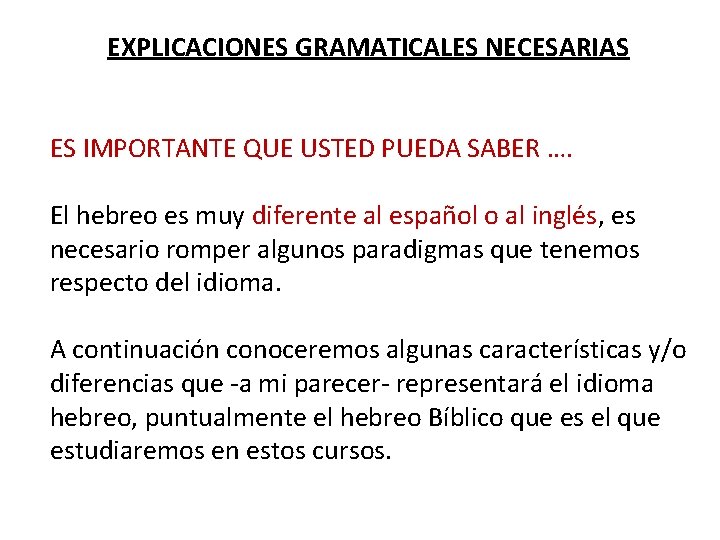 EXPLICACIONES GRAMATICALES NECESARIAS ES IMPORTANTE QUE USTED PUEDA SABER …. El hebreo es muy