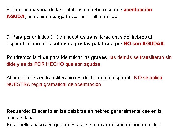 8. La gran mayoría de las palabras en hebreo son de acentuación AGUDA, es