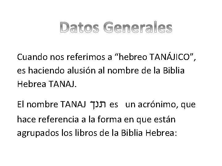 Cuando nos referimos a “hebreo TANÁJICO”, es haciendo alusión al nombre de la Biblia