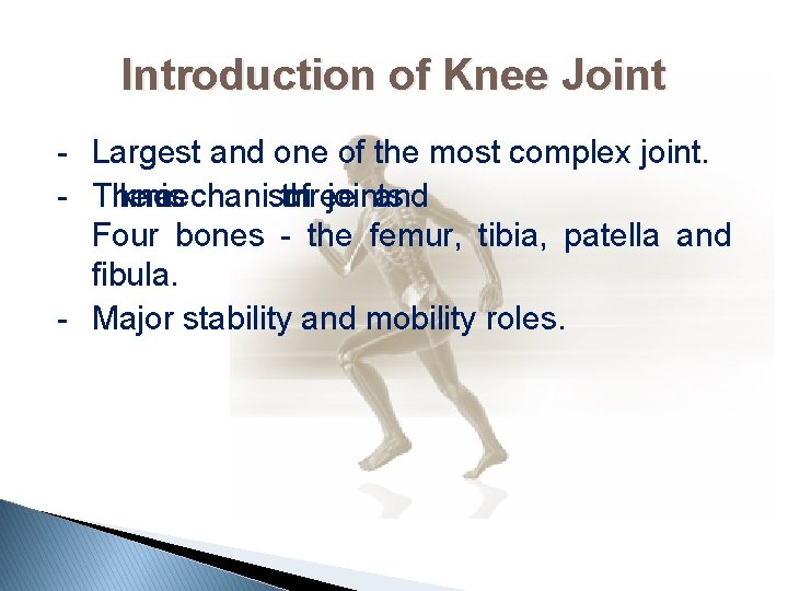 Introduction of Knee Joint - Largest and one of the most complex joint. -
