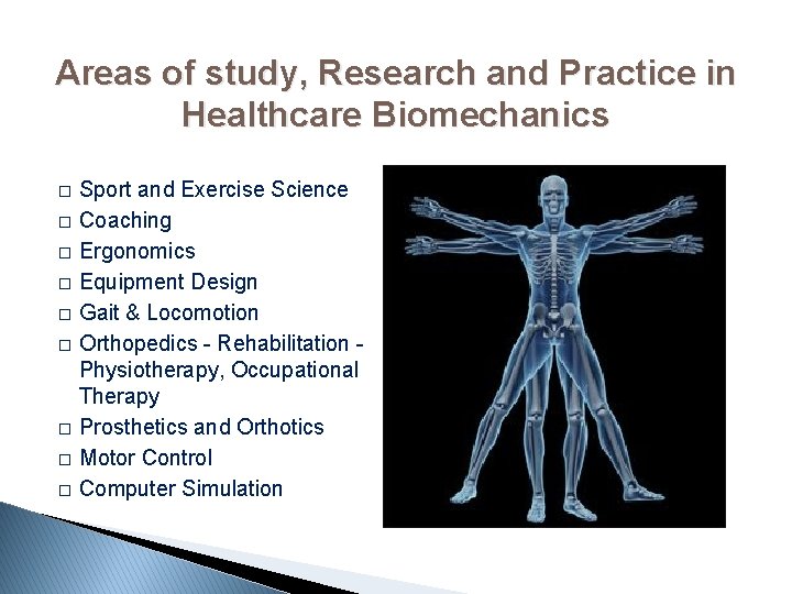 Areas of study, Research and Practice in Healthcare Biomechanics � � � � �