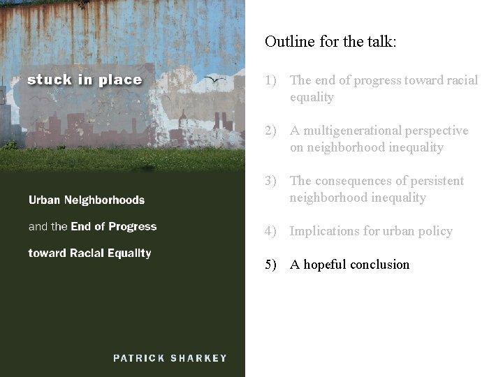 Outline for the talk: 1) The end of progress toward racial equality 2) A