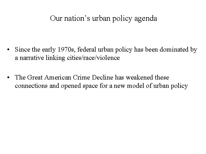 Our nation’s urban policy agenda • Since the early 1970 s, federal urban policy