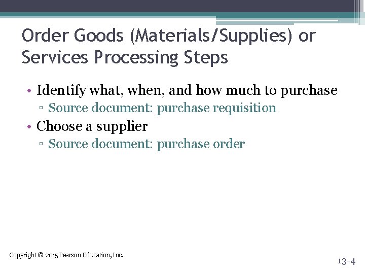 Order Goods (Materials/Supplies) or Services Processing Steps • Identify what, when, and how much
