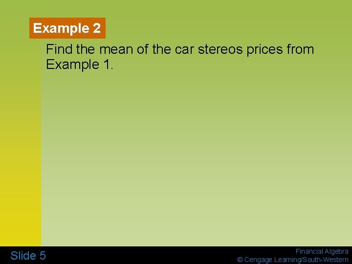 Example 2 Find the mean of the car stereos prices from Example 1. Slide