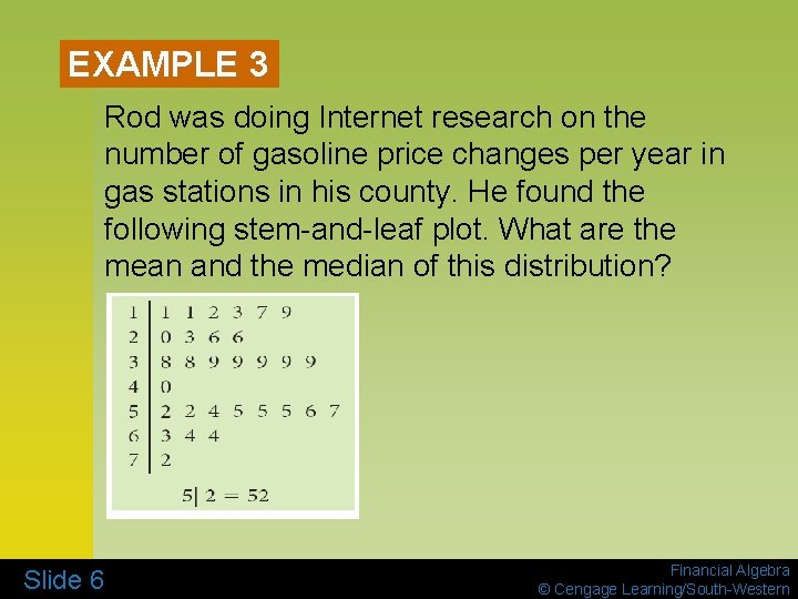 EXAMPLE 3 Rod was doing Internet research on the number of gasoline price changes