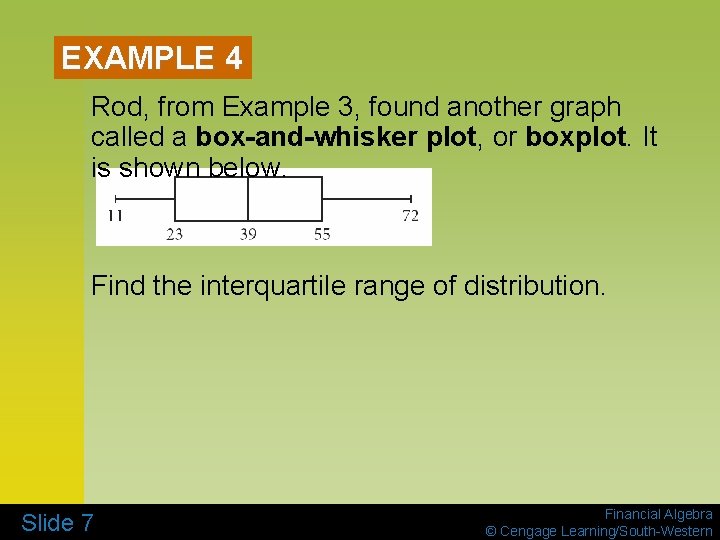 EXAMPLE 4 Rod, from Example 3, found another graph called a box-and-whisker plot, or