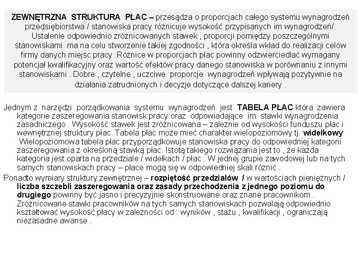 ZEWNĘTRZNA STRUKTURA PŁAC – przesądza o proporcjach całego systemu wynagrodzeń przedsiębiorstwa / stanowiska pracy