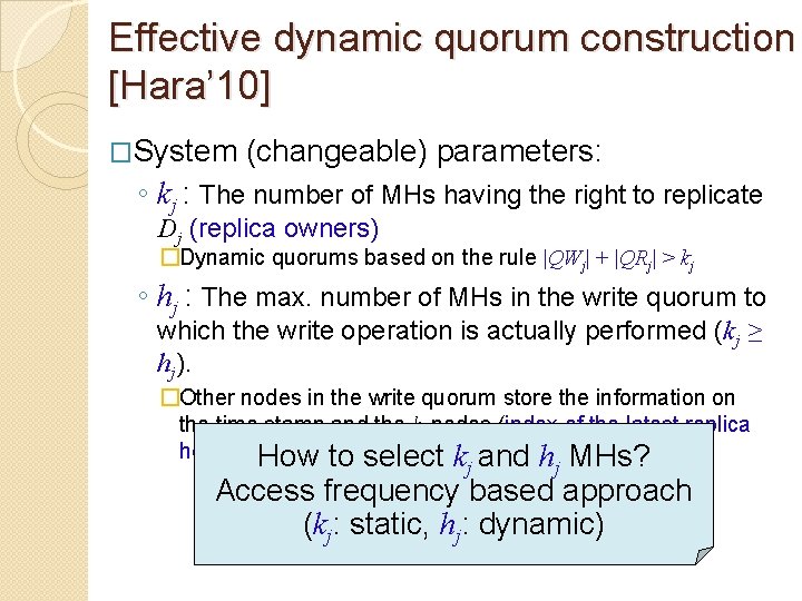 Effective dynamic quorum construction [Hara’ 10] �System (changeable) parameters: ◦ kj : The number