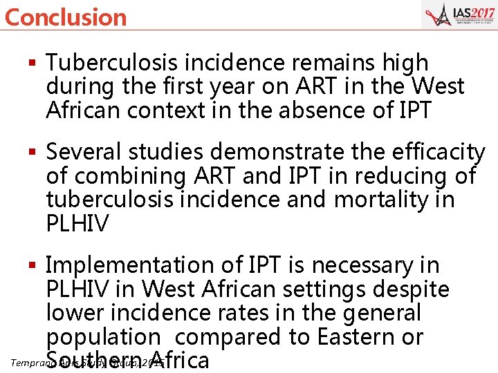 Conclusion § Tuberculosis incidence remains high during the first year on ART in the