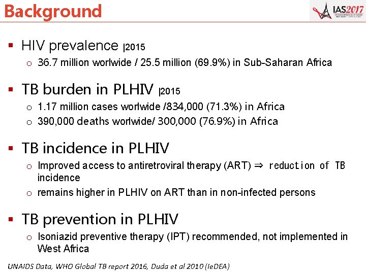 Background § HIV prevalence |2015 o 36. 7 million worlwide / 25. 5 million