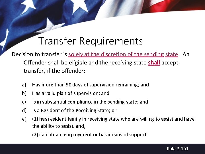 Transfer Requirements Decision to transfer is solely at the discretion of the sending state.