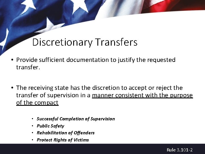 Discretionary Transfers • Provide sufficient documentation to justify the requested transfer. • The receiving