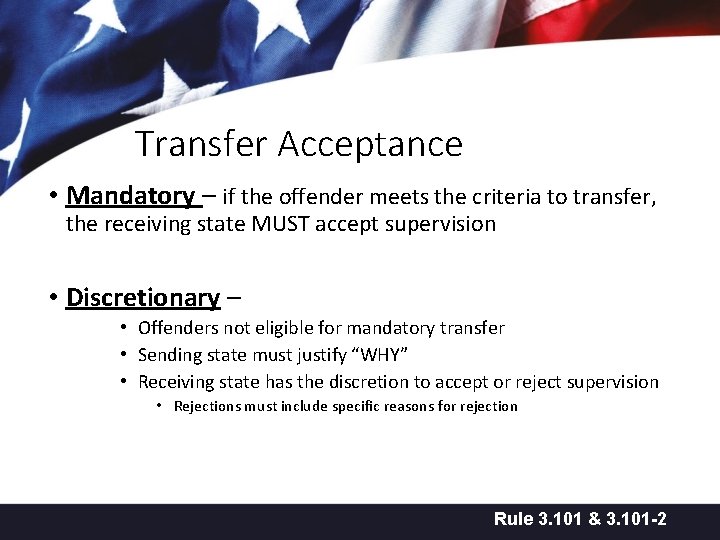 Transfer Acceptance • Mandatory – if the offender meets the criteria to transfer, the