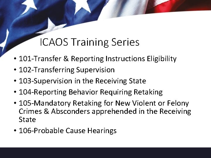 ICAOS Training Series • 101 -Transfer & Reporting Instructions Eligibility • 102 -Transferring Supervision