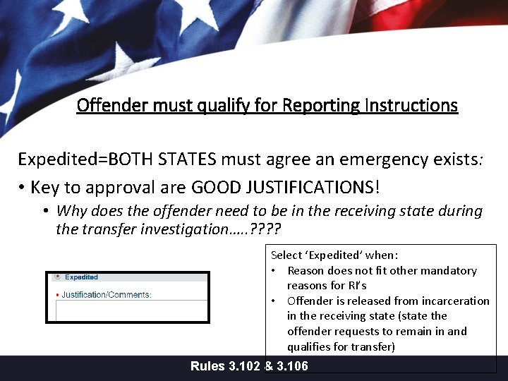 Offender must qualify for Reporting Instructions Expedited=BOTH STATES must agree an emergency exists: •