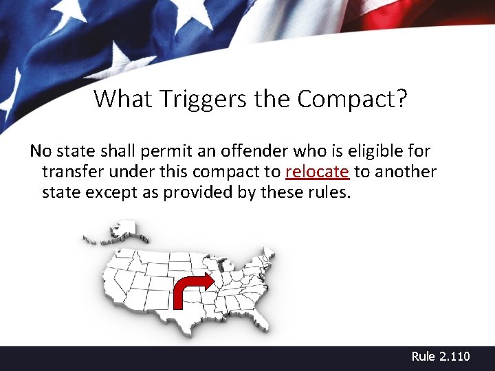 What Triggers the Compact? No state shall permit an offender who is eligible for