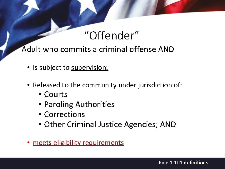 “Offender” Adult who commits a criminal offense AND • Is subject to supervision; •